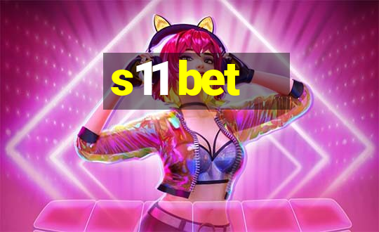 s11 bet