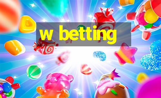 w betting