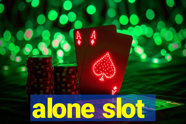 alone slot