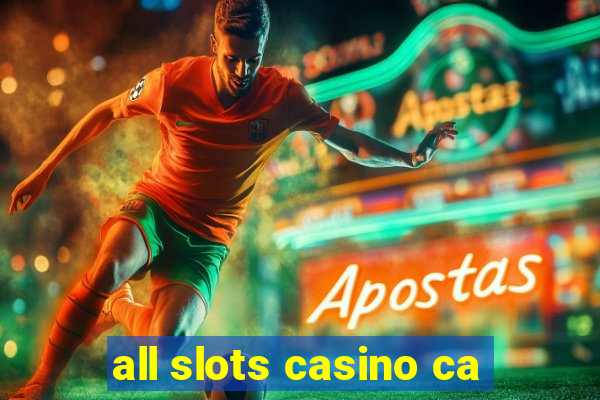 all slots casino ca