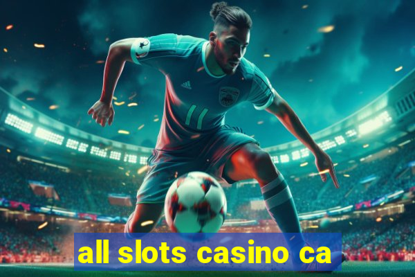 all slots casino ca