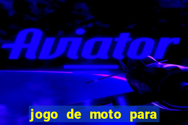 jogo de moto para dar grau