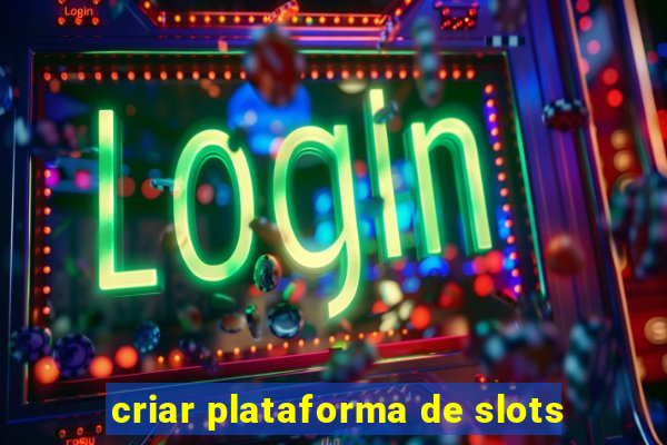 criar plataforma de slots