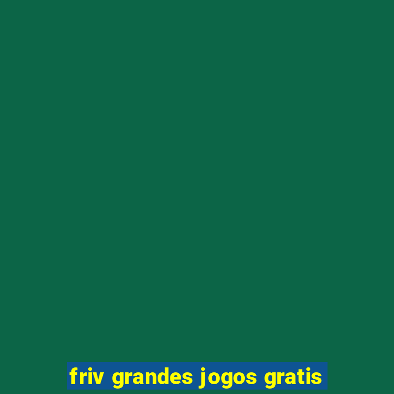 friv grandes jogos gratis