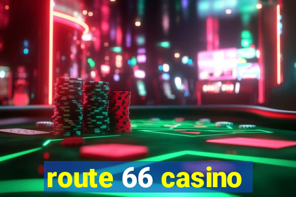 route 66 casino