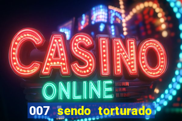 007 sendo torturado casino royale