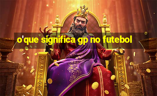 o'que significa gp no futebol