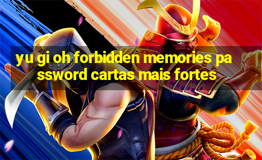 yu gi oh forbidden memories password cartas mais fortes