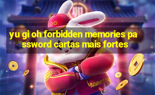 yu gi oh forbidden memories password cartas mais fortes