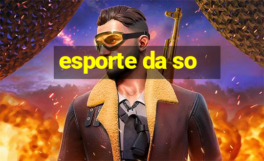 esporte da so