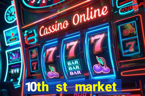 10th st market live casino