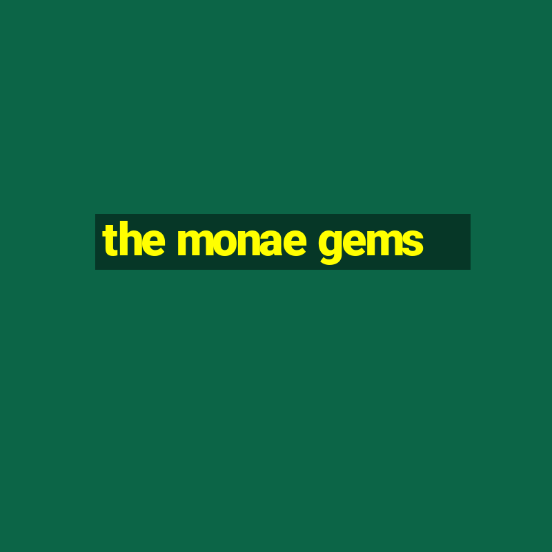 the monae gems