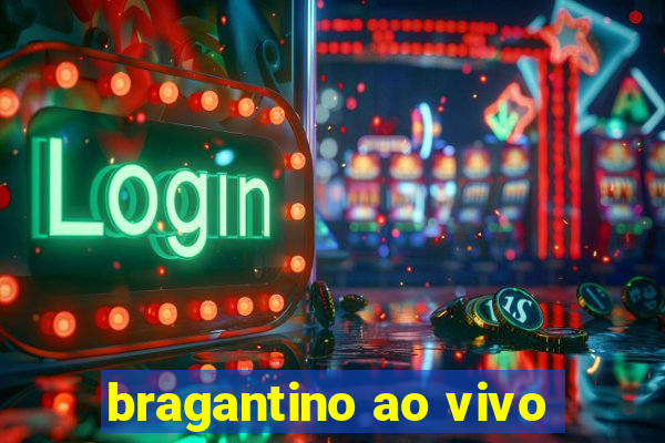 bragantino ao vivo