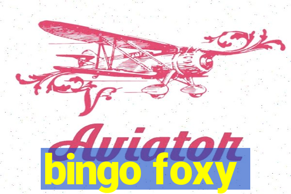 bingo foxy