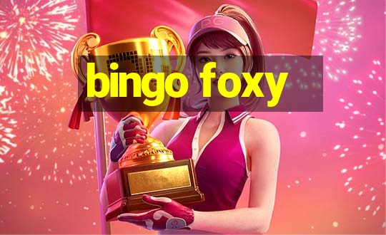 bingo foxy