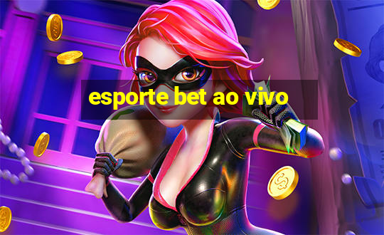 esporte bet ao vivo