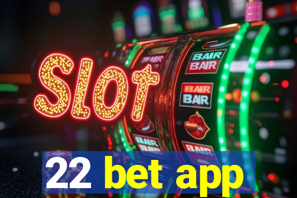 22 bet app