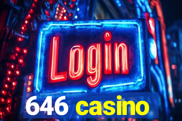 646 casino