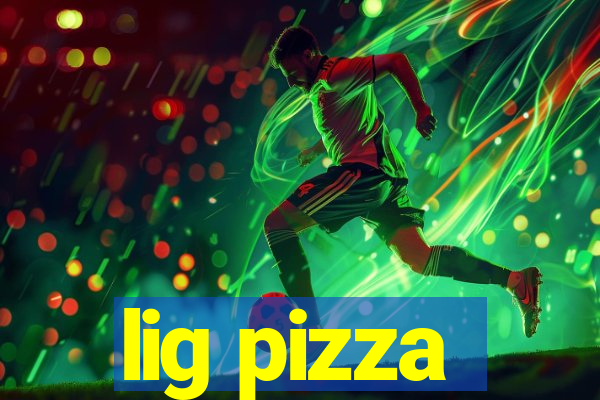 lig pizza