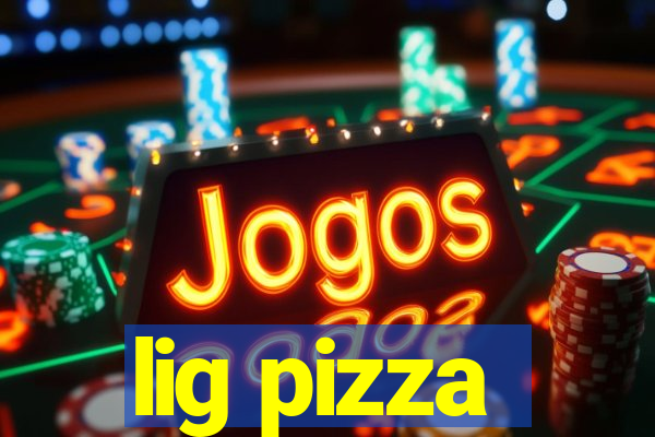 lig pizza