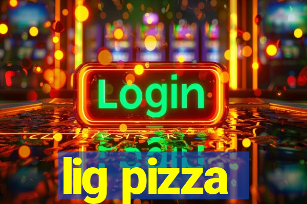 lig pizza