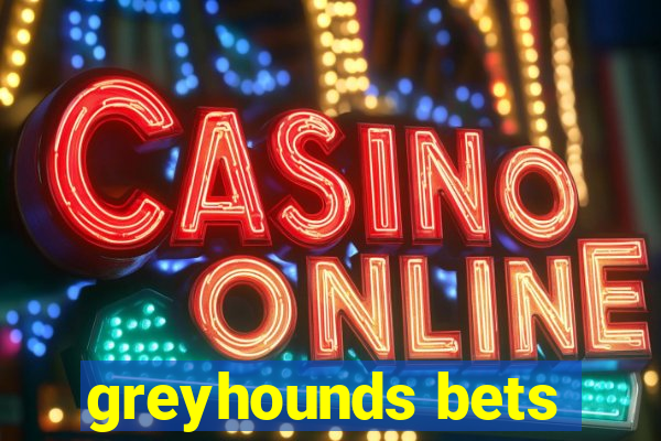 greyhounds bets