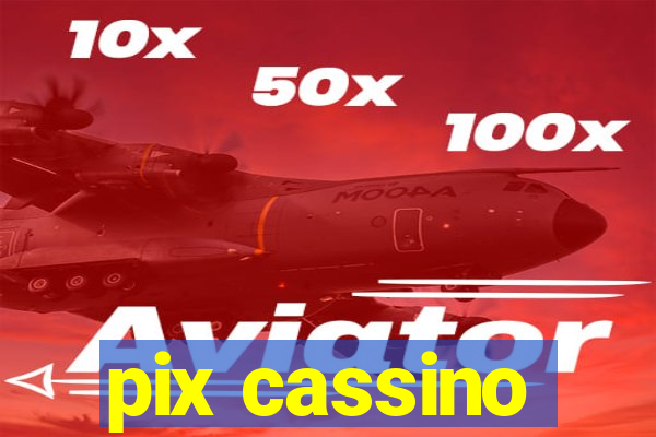 pix cassino