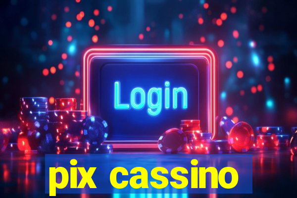 pix cassino