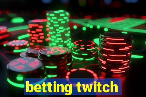 betting twitch