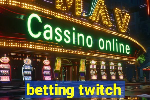 betting twitch