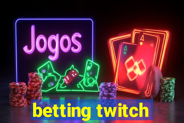 betting twitch