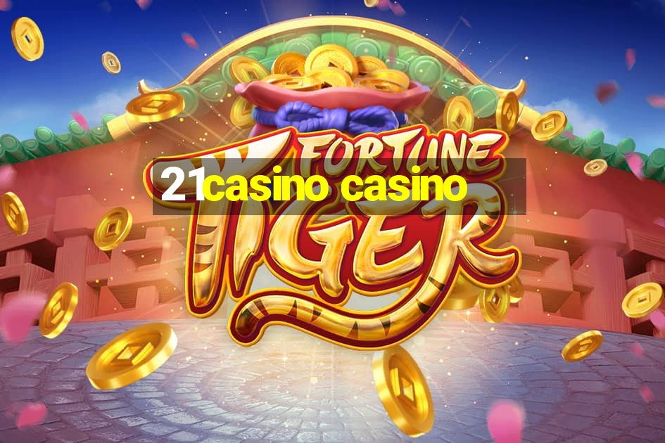 21casino casino