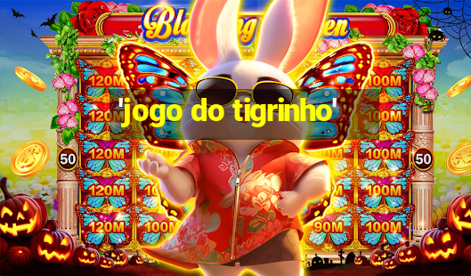 'jogo do tigrinho'