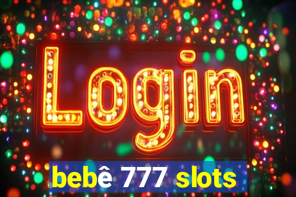 bebê 777 slots