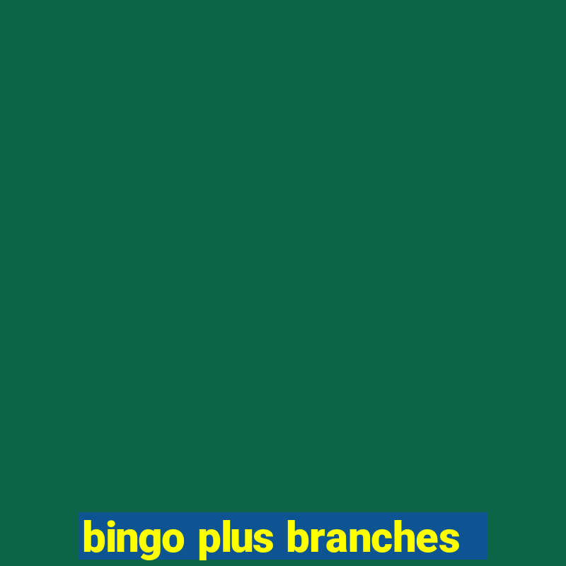 bingo plus branches