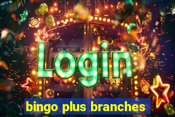 bingo plus branches