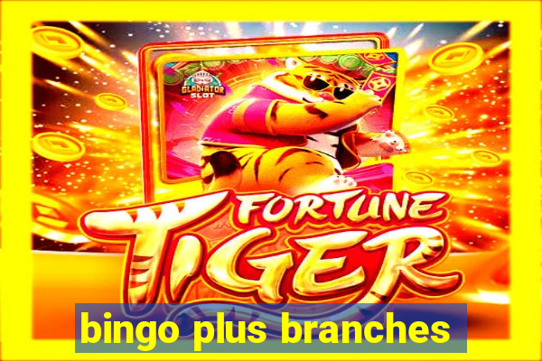 bingo plus branches