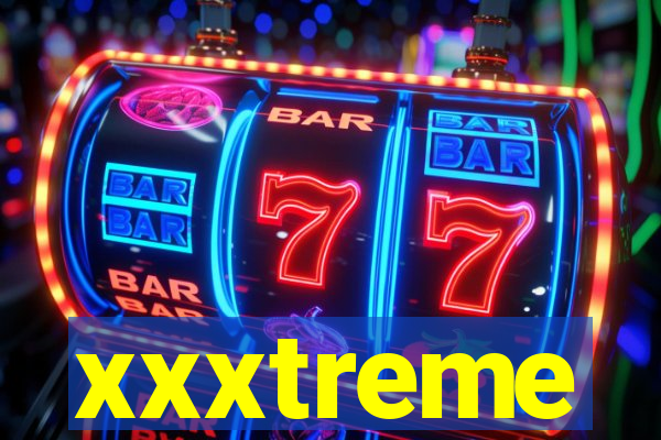 xxxtreme