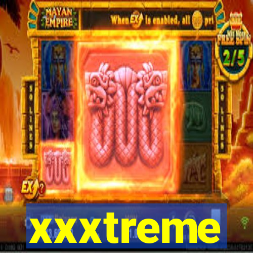 xxxtreme