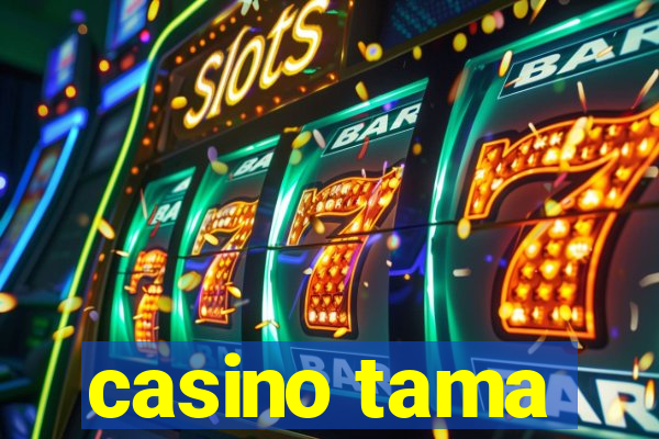 casino tama