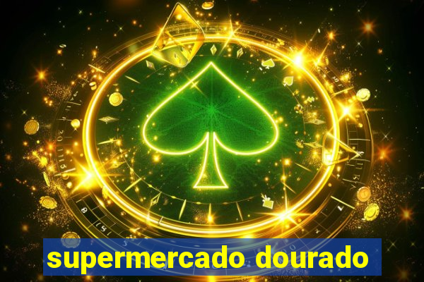 supermercado dourado