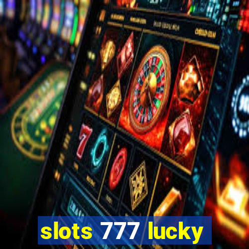 slots 777 lucky