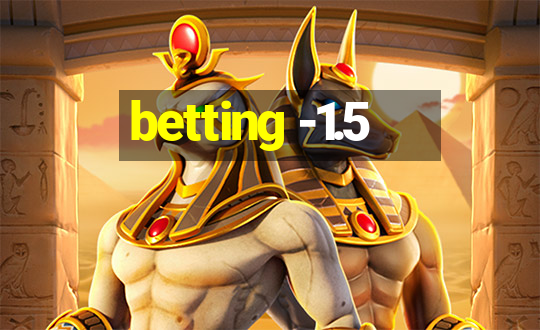 betting -1.5