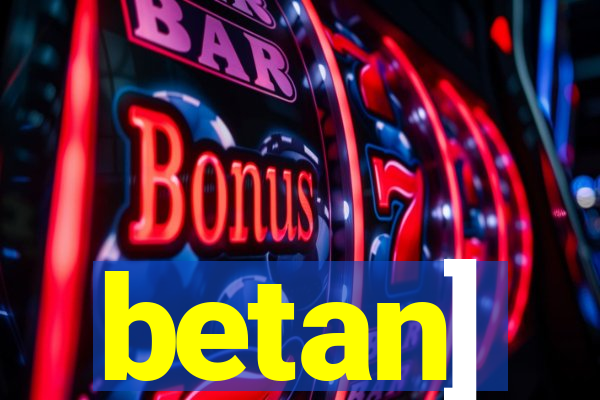 betan]