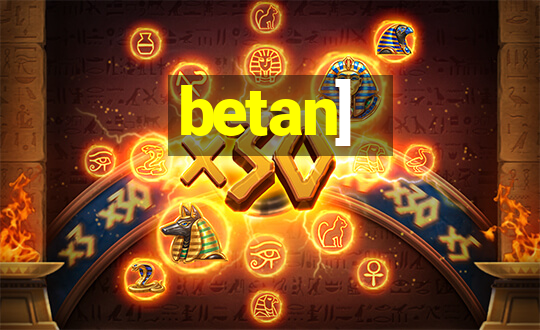 betan]