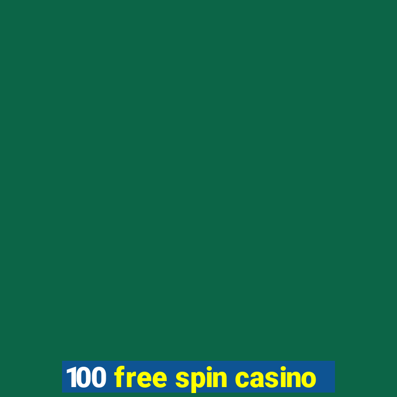 100 free spin casino