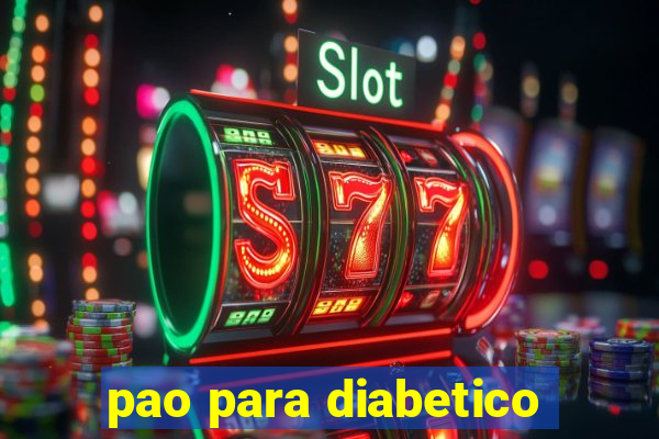 pao para diabetico