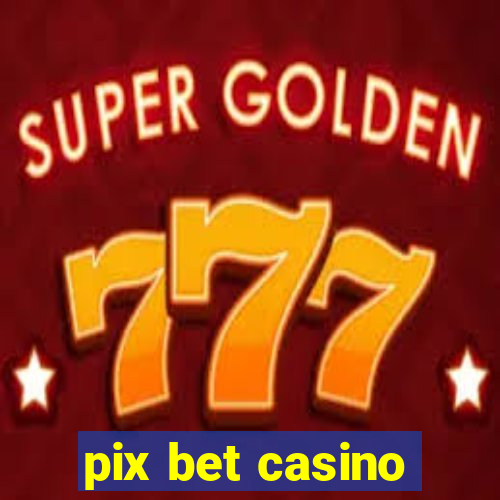 pix bet casino