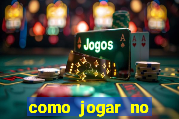 como jogar no casino online