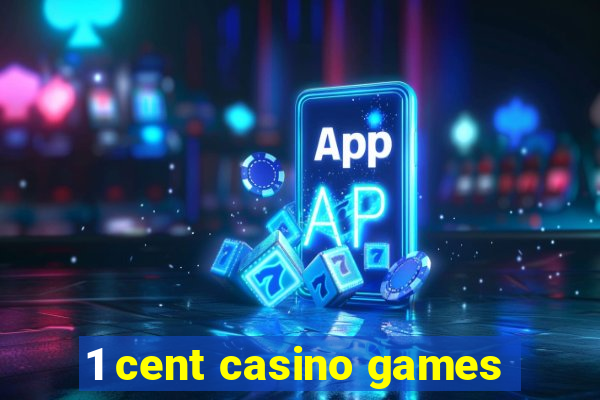 1 cent casino games